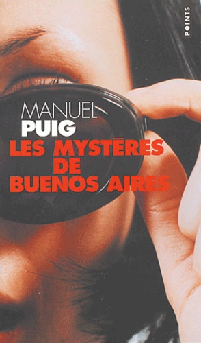 Manuel Puig - Les mystères de Buenos Aires.