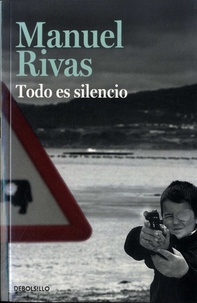 Manuel Rivas - Todo es silencio.