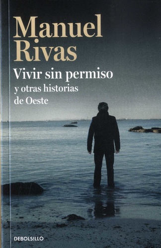 Manuel Rivas - Vivir sin permiso y otras historias de Oeste.