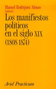 Manuel Rodriguez Alonso - Los manifiestos politicos en el siglo XIX (1808-1874).