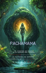 PACHAMAMA El Vientre de Piedra y la Sangre del Tiempo