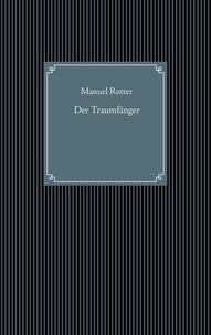 Manuel Rotter - Der Traumfänger - Ein Märchen in drei Akten.