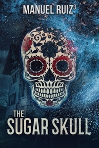  Manuel Ruiz - The Sugar Skull - The Sugar Skull, #1.