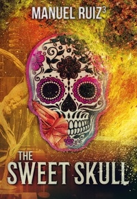  Manuel Ruiz - The Sweet Skull - The Sugar Skull, #2.