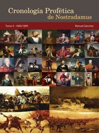 Cronología Profética de Nostradamus. Tomo 4 - 1800/1899