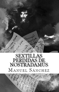  Manuel Sanchez - Sextillas perdidas de Nostradamus.