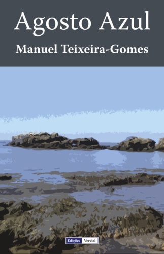 Manuel Teixeira-Gomes - Agosto Azul.
