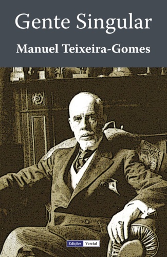 Manuel Teixeira-Gomes - Gente Singular.