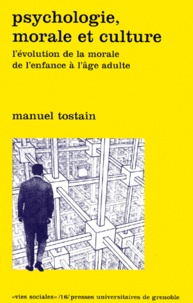 Manuel Tostain - Psychologie, Morale Et Culture. L'Evolution De La Morale De L'Enfance A L'Age Adulte.