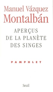 Manuel Vázquez Montalbán - Aperçus de la planète des singes - Pamphlet.