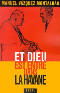 Et Dieu Est Entre Dans La Havane. Essai