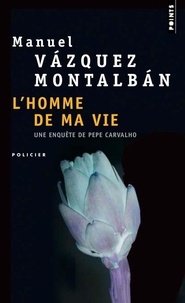 Manuel Vázquez Montalbán - L'Homme De Ma Vie.
