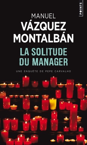 Manuel Vázquez Montalbán - La solitude du manager.
