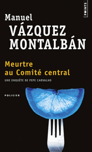 Manuel Vázquez Montalbán - Meurtre au Comité central.