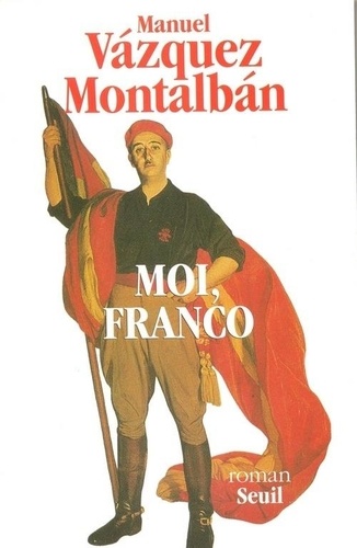 Manuel Vázquez Montalbán - Moi, Franco - Roman, [texte abrégé.