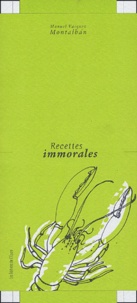 Manuel Vázquez Montalbán - Recettes immorales.