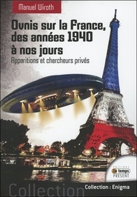 Ovnis sur la France, histoire et étude du phénomène des années 1940 à nos jours - Tome 1, Apparitions et chercheurs privés.pdf