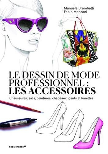 Le dessin de mode professionnel. Les accessoires