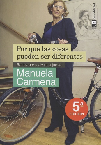 Manuela Carmena - Por que las cosas pueden ser diferentes - Reflexiones de una jueza.