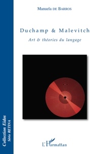 Manuela de Barros - Duchamp & Malevitch - Art & théories du langage.