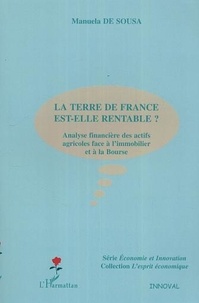 Manuela De Sousa - La terre de France est-elle rentable ? : analyse financière des actifs agricoles face à l'immobilier et à la bourse.