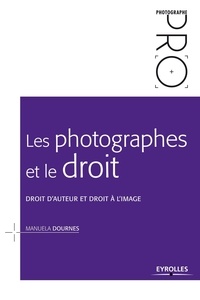 Manuela Dournes - Les photographes et le droit - Droit d'auteur et droit à l'image.