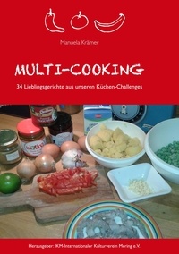 Manuela Krämer et  IKM - Internationaler Kulturve - Multi-Cooking - 34 Lieblingsgerichte aus unseren Küchen-Challenges.