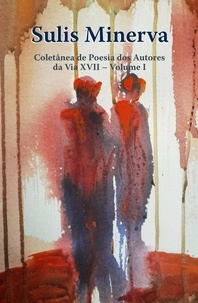 Manuela Raínho et  José Barbosa Machado - Sulis Minerva: Coletânea de Poesia dos Autores da Via XVII.