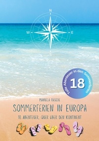 Manuela Rasche - Sommerferien in Europa - 18 Abenteuer, quer über den Kontinent.