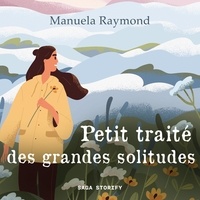 Manuela Raymond et Véronique Gomez - Petit traité des grandes solitudes.