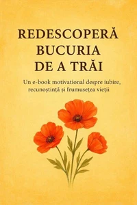 Redescoperă bucuria de a trăi