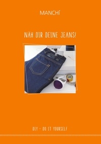 Manuela Senfter - Näh dir Deine Jeans - DIY - Do It Yourself.