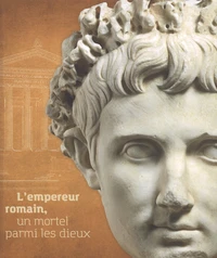 L'empereur romain, un mortel parmi les dieux