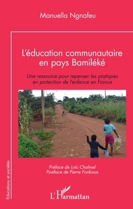 Manuella Ngnafeu - L'éducation communautaire en pays Bamiléké - Une ressource pour repenser les pratiques en protection de l'enfance en France.