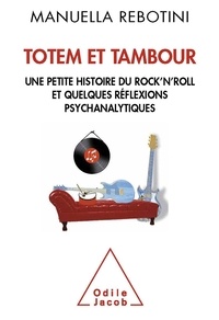 Manuella Rebotini - Totem et Tambour - Une petite histoire du rock'n'roll et quelques réflexions psychanalytiques.