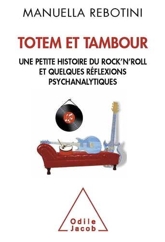 Totem et Tambour. Une petite histoire du rock'n'roll et quelques réflexions psychanalytiques