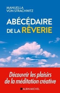 Abécédaire de la rêverie - Découvrir les plaisirs de la méditation créative.pdf