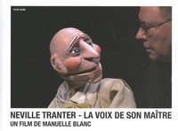 Manuelle Blanc - Neville Tranter - La voix de son maître. 1 DVD