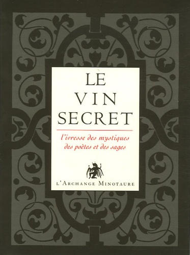 Manuelle de Birman - L'or du vin Tome 2 : Le vin secret - L'ivresse des mystiques, des poètes et des sages.