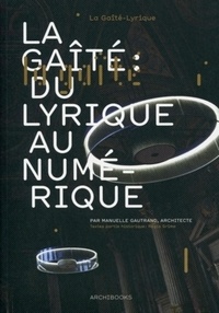 Manuelle Gautrand - La Gaîté : du lyrique au numérique.