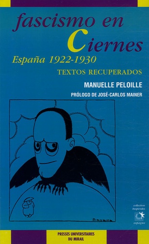 Manuelle Peloille - Fascismo en Ciernes - España 1922-1930, textos recuperados.