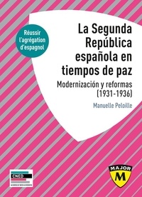 Manuelle Peloille - La Segunda República española en tiempos de paz - Modernización y reformas (1931-1936).