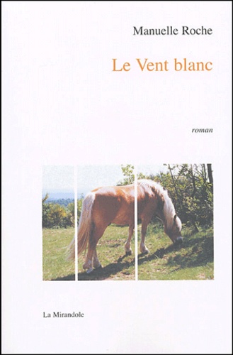 Manuelle Roche - Le Vent blanc.