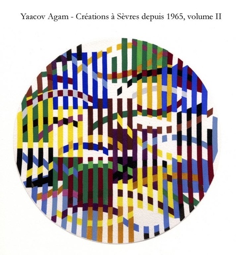 Créations diverses à Sèvres depuis 1965. Volume 1