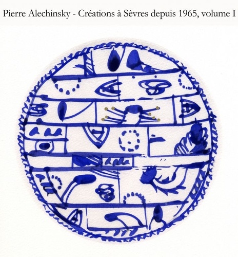Créations diverses à Sèvres depuis 1965. Volume 1