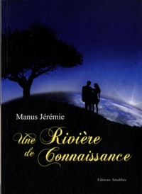 Manus Jérémie - Une Rivière de Connaissance.