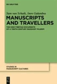 Manuscripts and Travellers - The Sino-Tibetan Documents of a Tenth-century Buddhist Pilgrim.