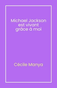 Michael Jackson est vivant grâce à moi