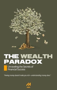 The Wealth Paradox: Unraveling the Secrets of Financial Success
