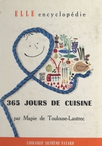 Mapie de Toulouse-Lautrec et Miriam Cendrars - 365 jours de cuisine - Menus et recettes pour toute l'année.